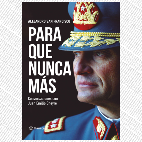 PARA QUE NUNCA MÁS. Conversaciones con Juan Emilio Cheyre
