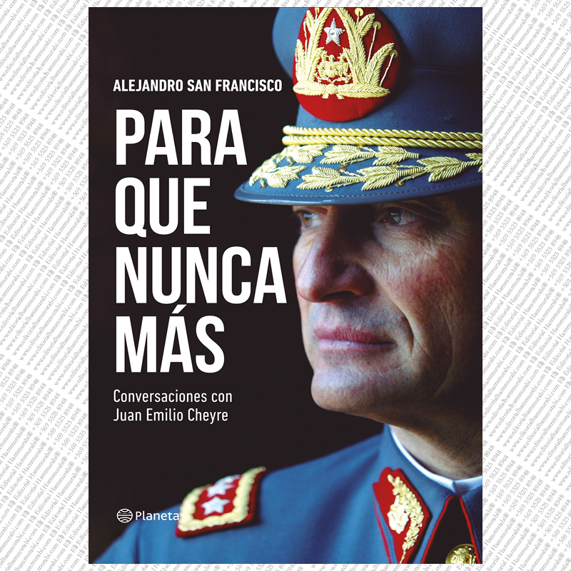 PARA QUE NUNCA MÁS. Conversaciones con Juan Emilio Cheyre