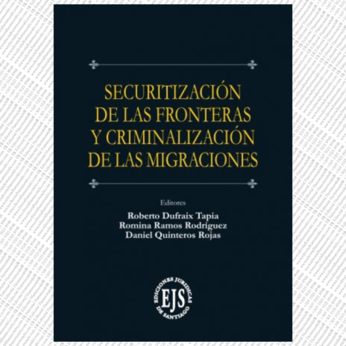 SECURITIZACIÓN DE LAS FRONTERAS Y CRIMINALIZACIÓN DE LAS MIGRACIONES