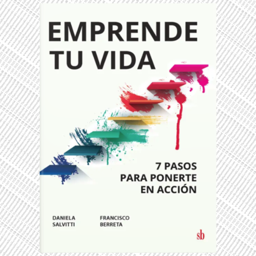 EMPRENDE TU VIDA. 7 PASOS PARA PONERTE EN ACCIÓN