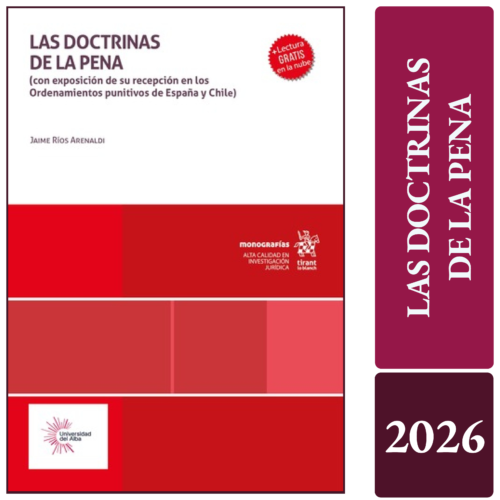 LAS DOCTRINAS DE LA PENA (con exposición de su recepción en los Ordenamientos punitivos de España y Chile)