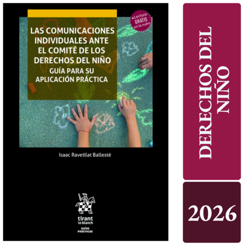 LAS COMUNICACIONES INDIVIDUALES ANTE EL COMITÉ DE LOS DERECHOS DEL NIÑO: Guía para su aplicación práctica