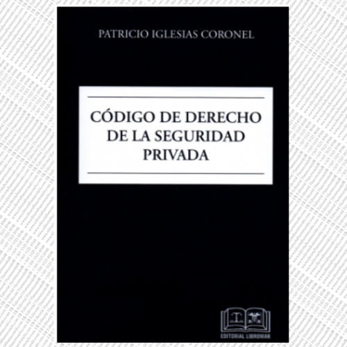 CÓDIGO DE DERECHO DE LA SEGURIDAD PRIVADA