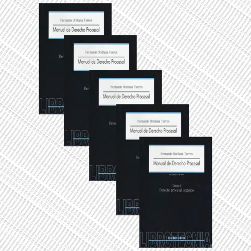MANUAL DE DERECHO PROCESAL - tomo I, II, III, IV, V - Fernando Orellana Torres