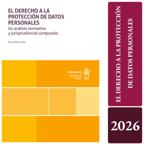 EL DERECHO A LA PROTECCIÓN DE DATOS PERSONALES. Un análisis normativo y jurisprudencial comparad