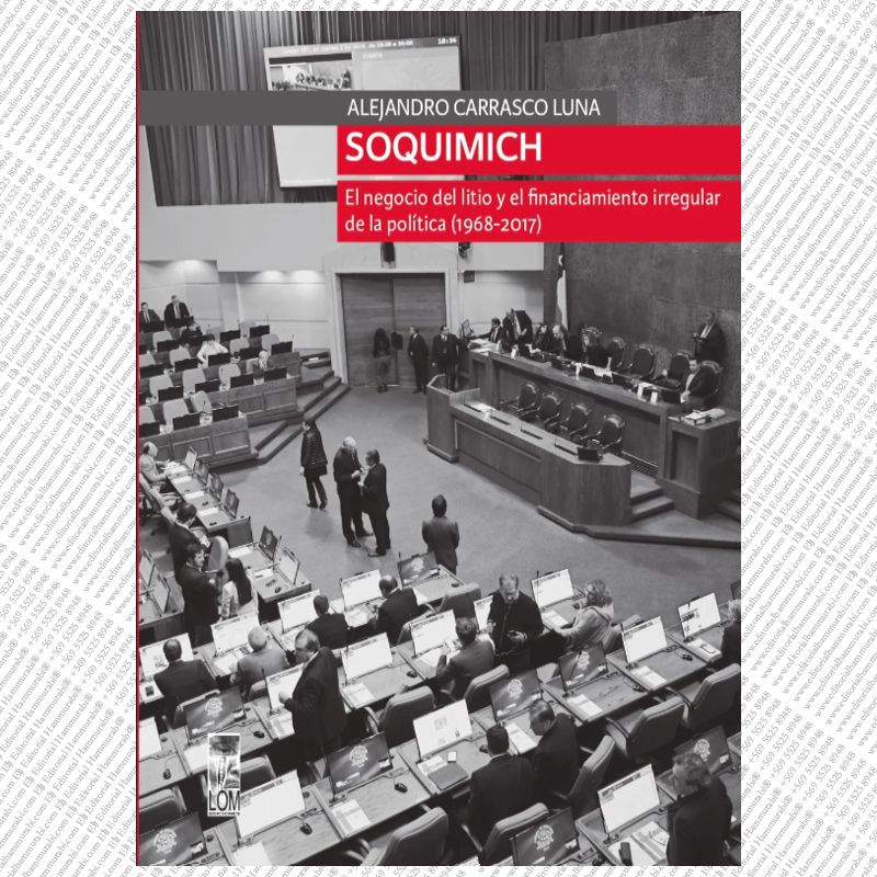 SOQUIMICH. El negocio del litio y el financiamiento irregular de la política (1968-2017)