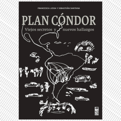 PLAN CÓNDOR: VIEJOS SECRETOS Y NUEVOS HALLAZGOS