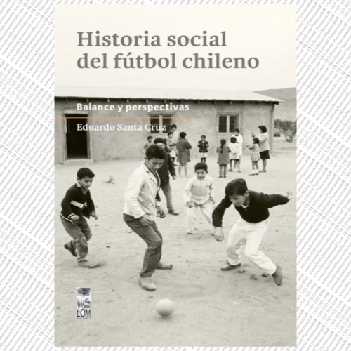 HISTORIA SOCIAL DEL FUTBOL CHILENO