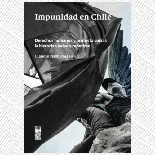 IMPUNIDAD EN CHILE. Derechos humanos y protesta social: la historia vuelve a repetirse