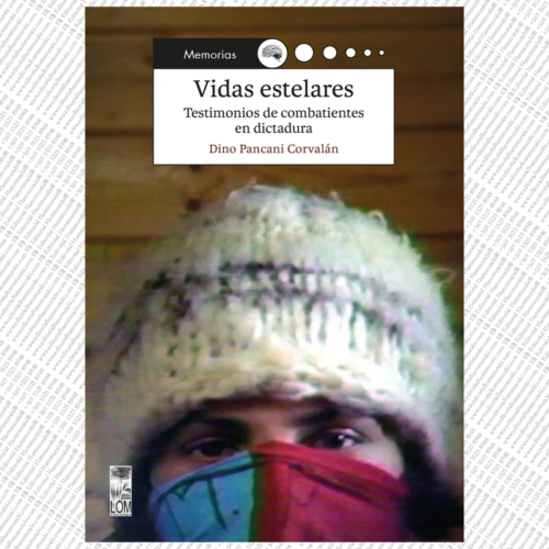 VIDAS ESTELARES. Testimonios de combatientes en dictadura