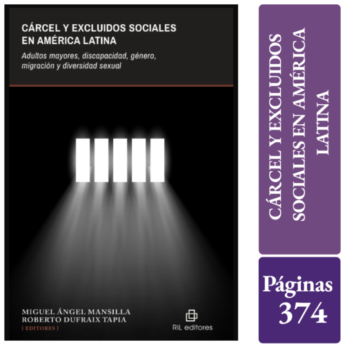 CÁRCEL Y EXCLUIDOS SOCIALES EN AMÉRICA LATINA. ADULTOS MAYORES, DISCAPACIDAD, GÉNERO, MIGRACIÓN Y DIVERSIDAD SEXUAL