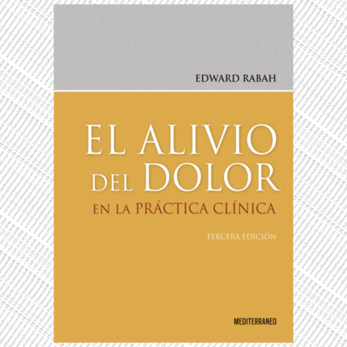 EL ALIVIO DEL DOLOR en la práctica clínica 3ª Ed.