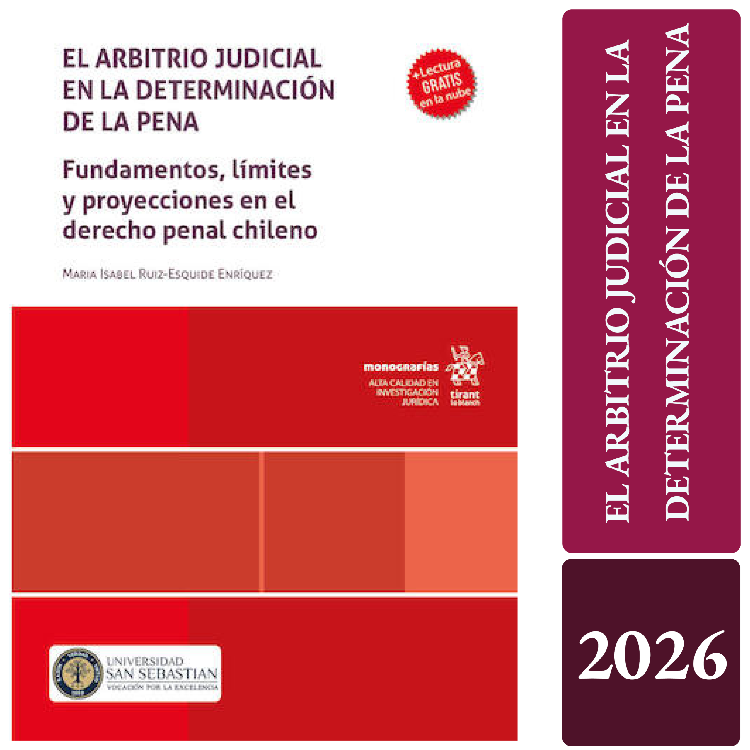 EL ARBITRIO JUDICIAL EN LA DETERMINACIÓN DE LA PENA. Fundamentos, límites y proyecciones en el Derecho Penal Chileno