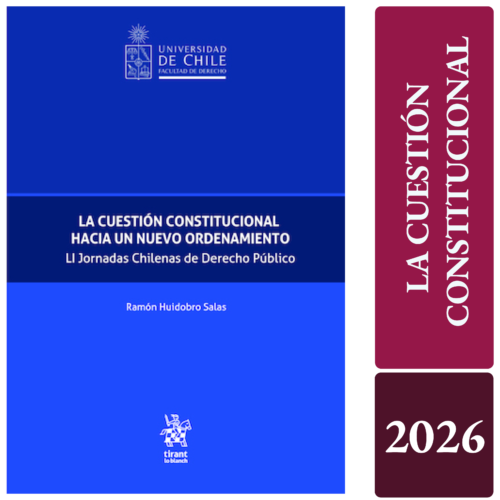 LA CUESTIÓN CONSTITUCIONAL: hacia un nuevo ordenamiento LI Jornadas Chilenas de Derecho Público