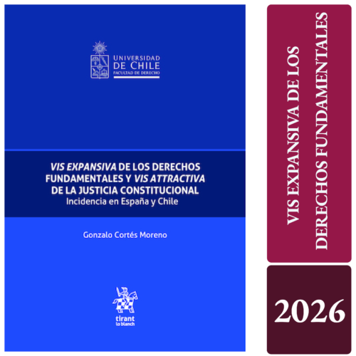 VIS EXPANSIVA DE LOS DERECHOS FUNDAMENTALES Y VIS ATTRACTIVA DE LA JUSTICIA CONSTITUCIONAL. Incidencia en España y Chile