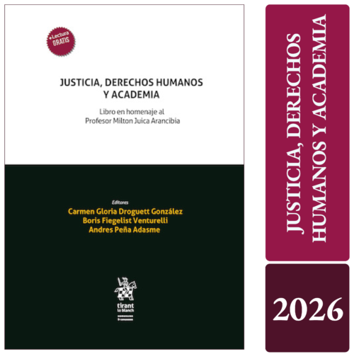 JUSTICIA, DERECHOS HUMANOS Y ACADEMIA. Libro en homenaje al Profesor Milton Juica Arancibia