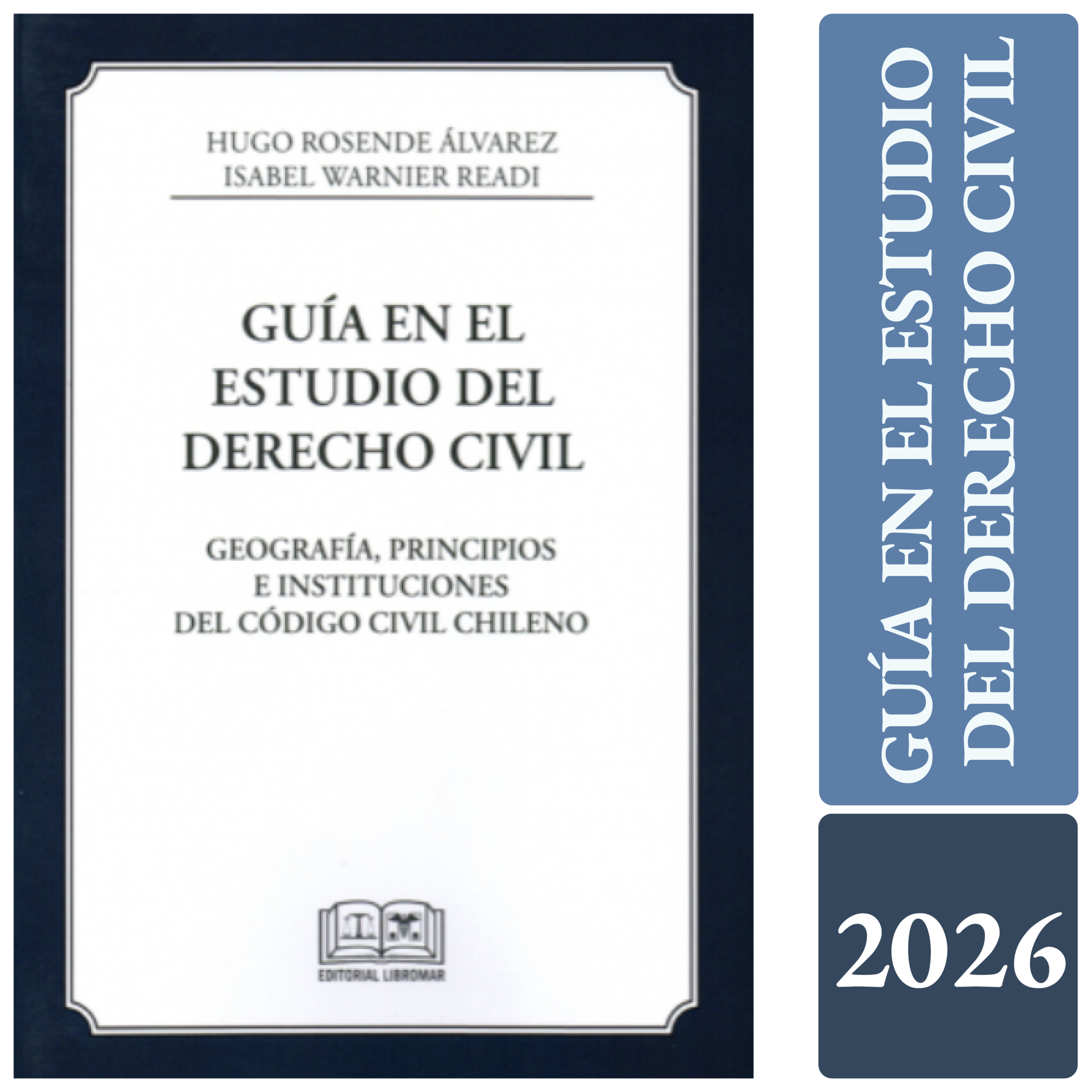 GUÍA EN EL ESTUDIO DEL DERECHO CIVIL - geografía, principios e instituciones del código civil chileno