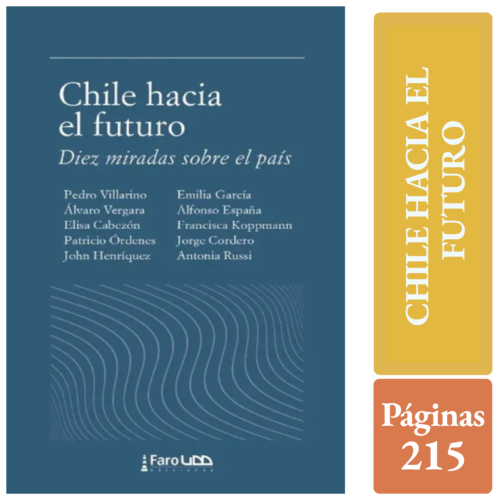 CHILE HACIA EL FUTURO: DIEZ MIRADAS SOBRE EL PAÍS