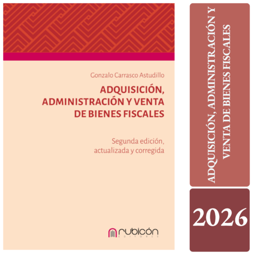 ADQUISICIÓN, ADMINISTRACIÓN Y VENTA DE BIENES FISCALES – Segunda Edición