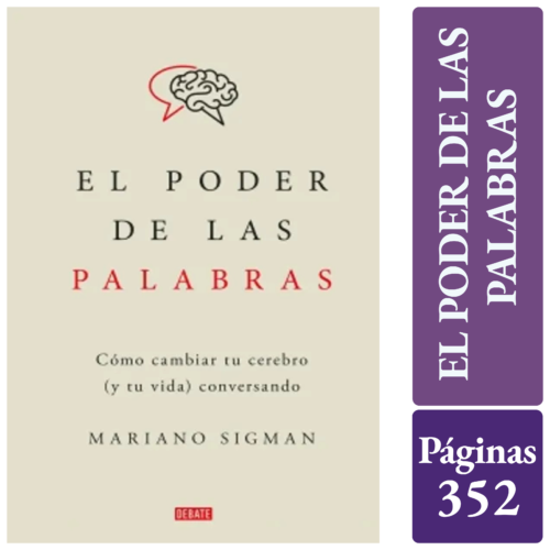 EL PODER DE LAS PALABRAS - Cómo cambiar tu cerebro (y tu vida) conversando