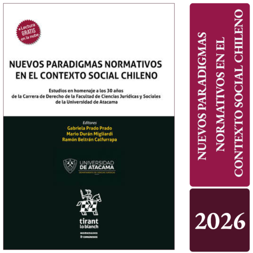 NUEVOS PARADIGMAS NORMATIVOS EN EL CONTEXTO SOCIAL CHILENO. Estudios en homenaje a los 30 años de la Carrera de Derecho de la Facultad de Ciencias Jurídicas y Sociales